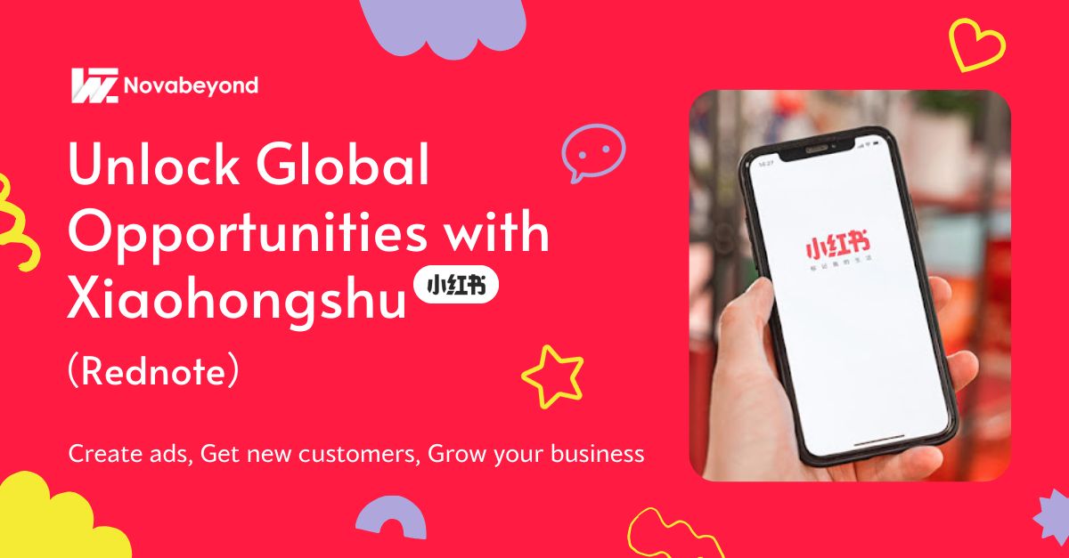 Unlock Global Opportunities with Xiaohongshu (Rednote) and Novabeyond!