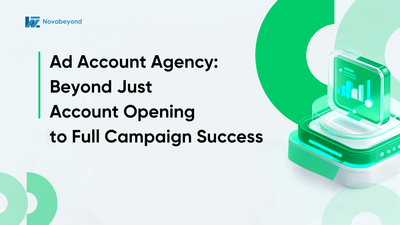Ad Account Agency: Beyond Just Account Opening to Full Campaign Success