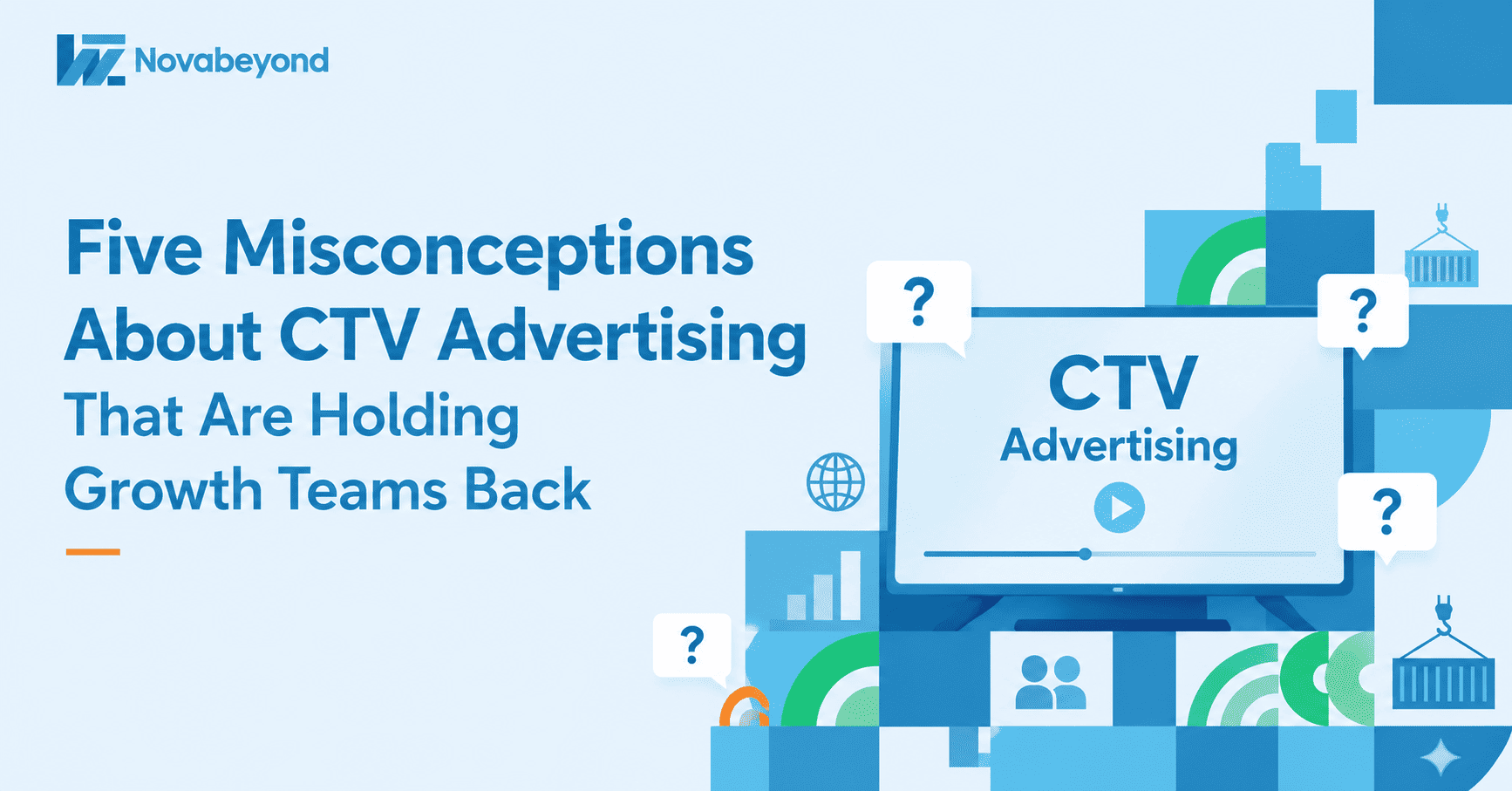 Five Misconceptions About CTV Advertising That Are Holding Growth Teams Back